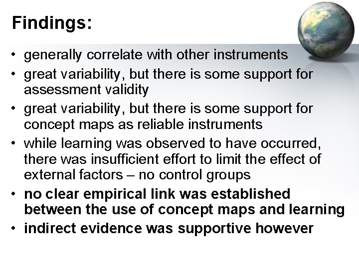 Findings: • generally correlate with other instruments • great variability, but there is some