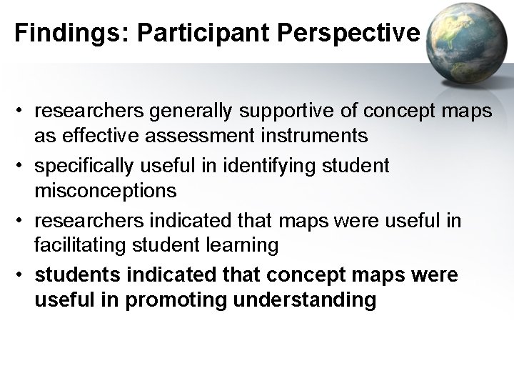 Findings: Participant Perspective • researchers generally supportive of concept maps as effective assessment instruments