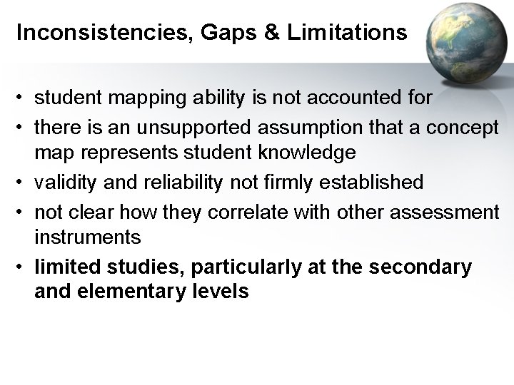 Inconsistencies, Gaps & Limitations • student mapping ability is not accounted for • there