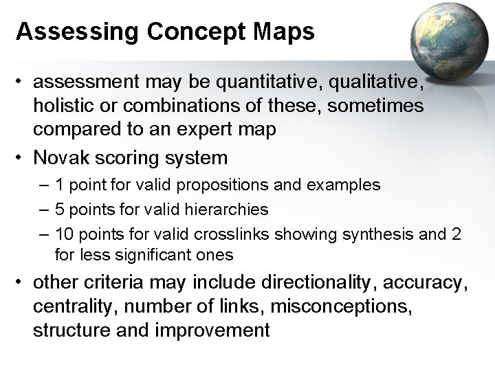 Assessing Concept Maps • assessment may be quantitative, qualitative, holistic or combinations of these,