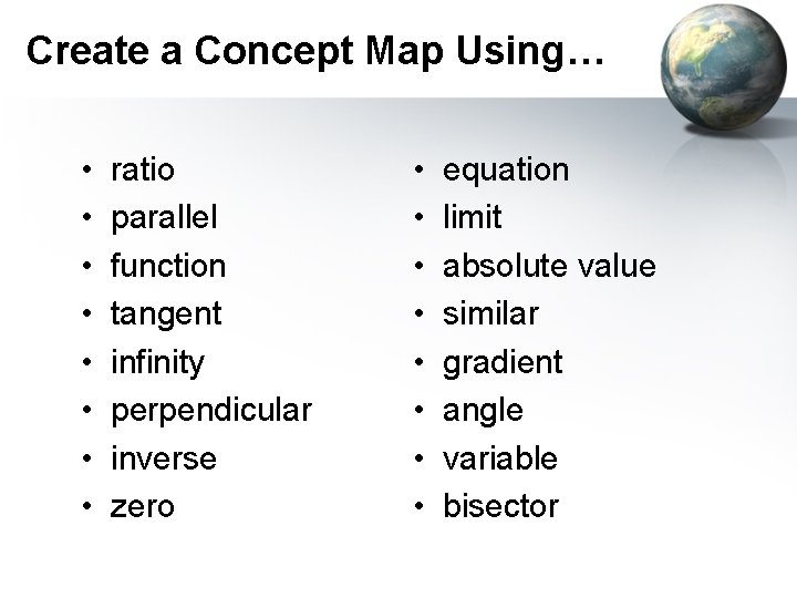 Create a Concept Map Using… • • ratio parallel function tangent infinity perpendicular inverse