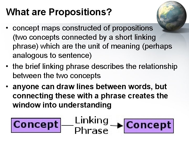 What are Propositions? • concept maps constructed of propositions (two concepts connected by a