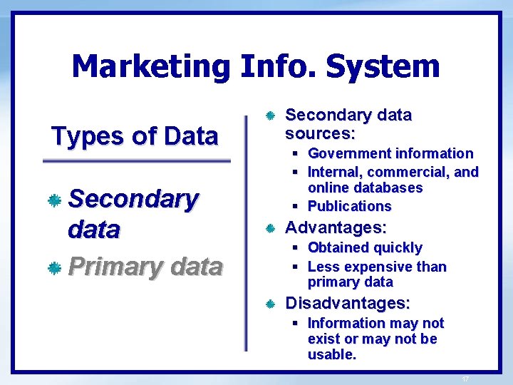 Marketing Info. System Types of Data Secondary data Primary data Secondary data sources: §