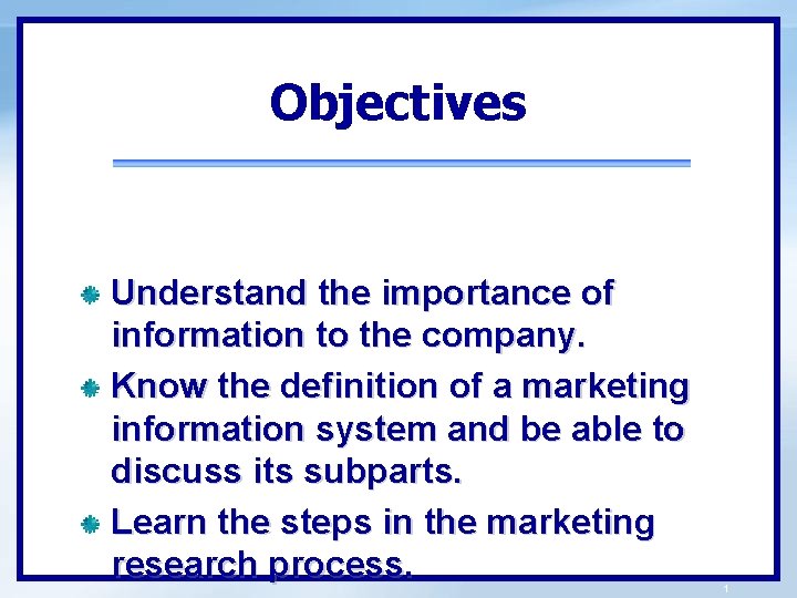 Objectives Understand the importance of information to the company. Know the definition of a