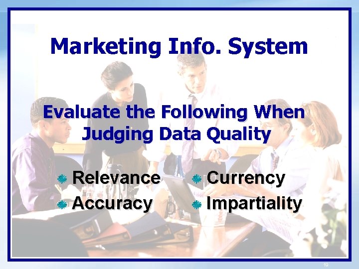 Marketing Info. System Evaluate the Following When Judging Data Quality Relevance Accuracy Currency Impartiality