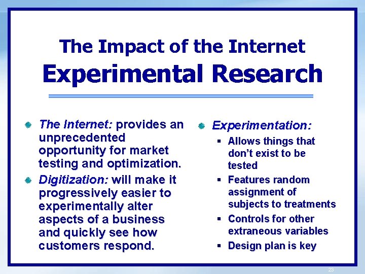 The Impact of the Internet Experimental Research The Internet: provides an unprecedented opportunity for