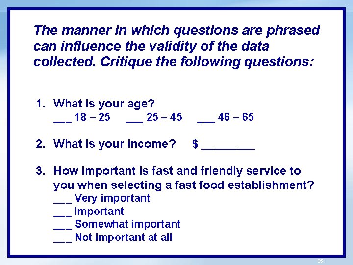 The manner in which questions are phrased can influence the validity of the data