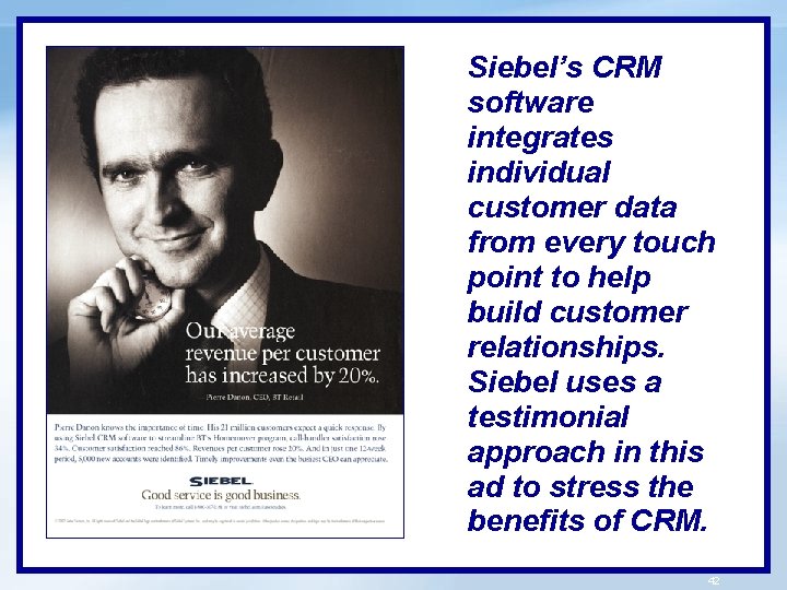 Siebel’s CRM software integrates individual customer data from every touch point to help build