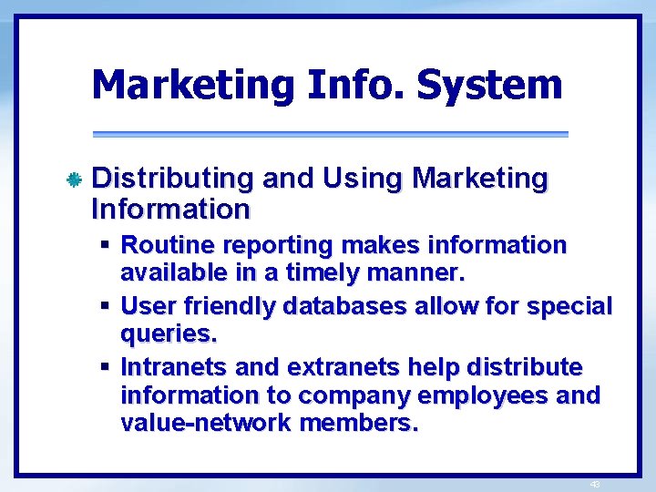 Marketing Info. System Distributing and Using Marketing Information § Routine reporting makes information available