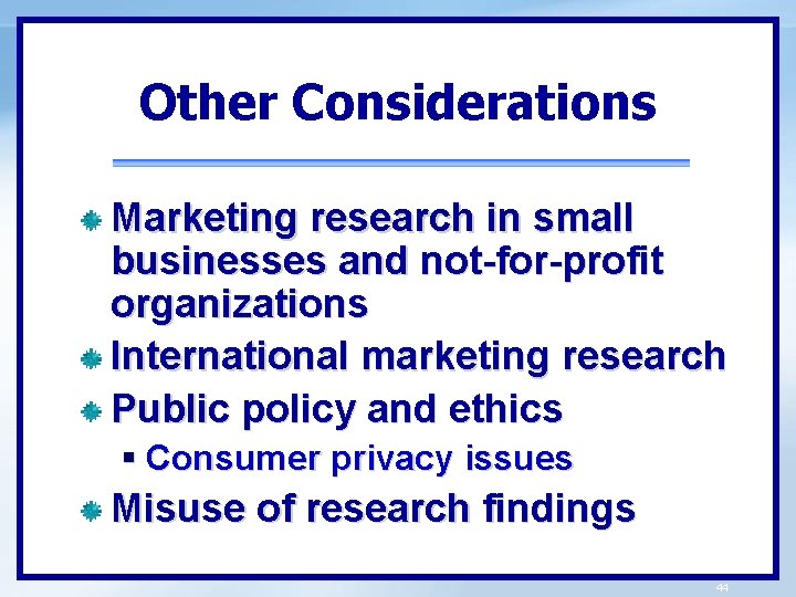 Other Considerations Marketing research in small businesses and not-for-profit organizations International marketing research Public