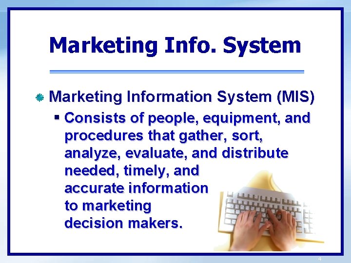 Marketing Info. System Marketing Information System (MIS) § Consists of people, equipment, and procedures