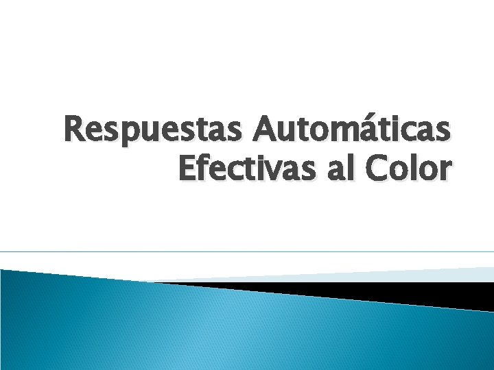 Respuestas Automáticas Efectivas al Color 