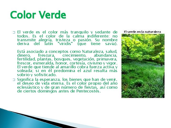 Color Verde � � El verde es el color más tranquilo y sedante de