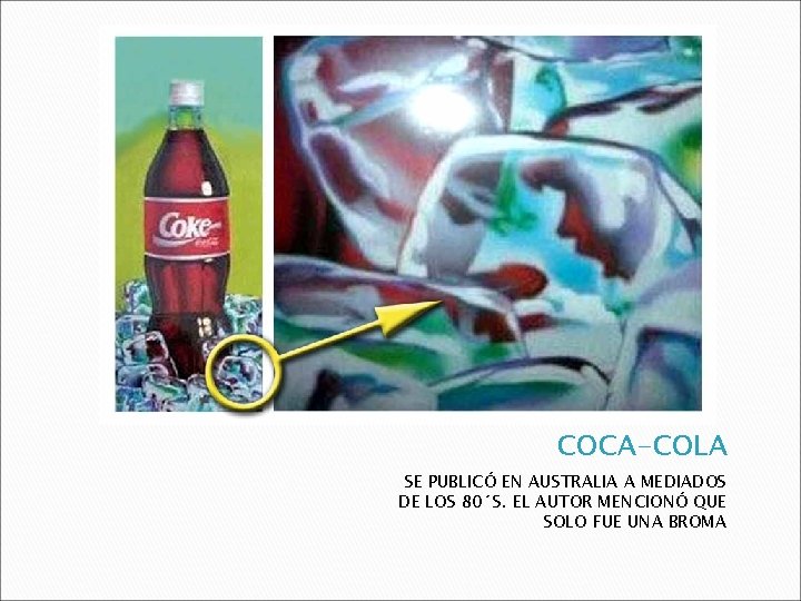 COCA-COLA SE PUBLICÓ EN AUSTRALIA A MEDIADOS DE LOS 80´S. EL AUTOR MENCIONÓ QUE