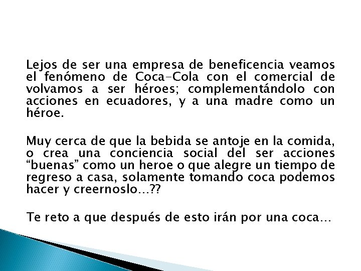 Lejos de ser una empresa de beneficencia veamos el fenómeno de Coca-Cola con el