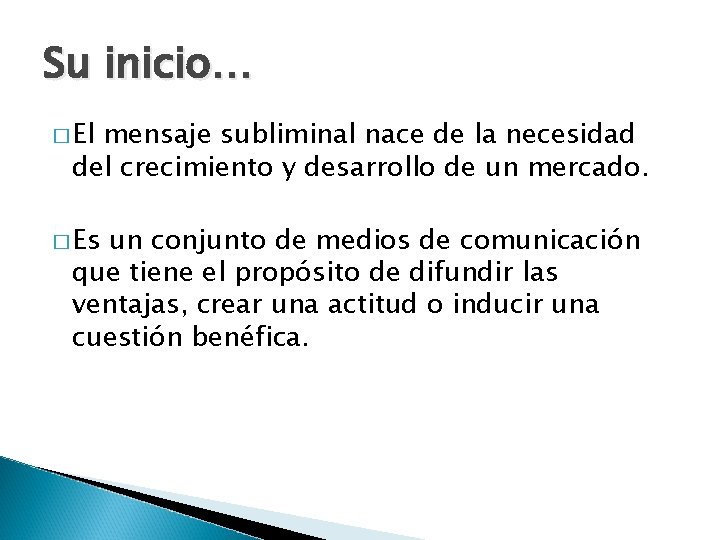 Su inicio… � El mensaje subliminal nace de la necesidad del crecimiento y desarrollo