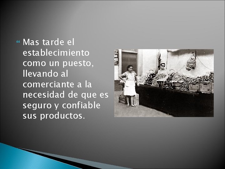  Mas tarde el establecimiento como un puesto, llevando al comerciante a la necesidad