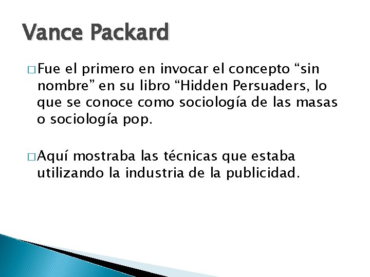 Vance Packard � Fue el primero en invocar el concepto “sin nombre” en su