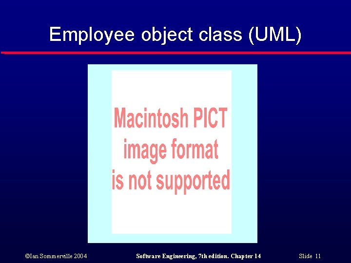 Employee object class (UML) ©Ian Sommerville 2004 Software Engineering, 7 th edition. Chapter 14