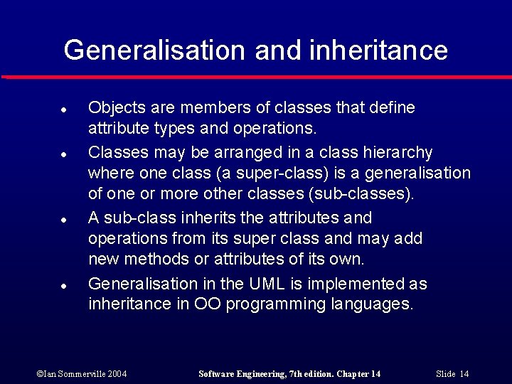 Generalisation and inheritance l l Objects are members of classes that define attribute types