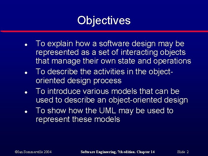 Objectives l l To explain how a software design may be represented as a