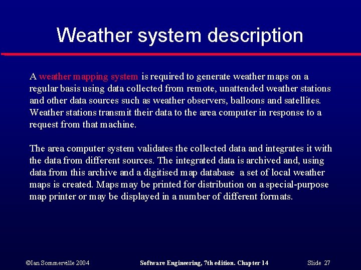 Weather system description A weather mapping system is required to generate weather maps on