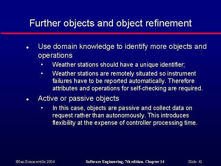 Further objects and object refinement l Use domain knowledge to identify more objects and