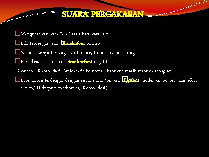 SUARA PERCAKAPAN �Mengucapkan kata “ 9 -9“ atau kata-kata lain �Bila terdengar jelas �