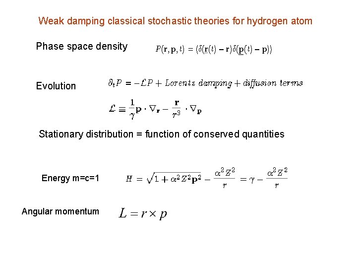 Weak damping classical stochastic theories for hydrogen atom Phase space density Evolution Stationary distribution