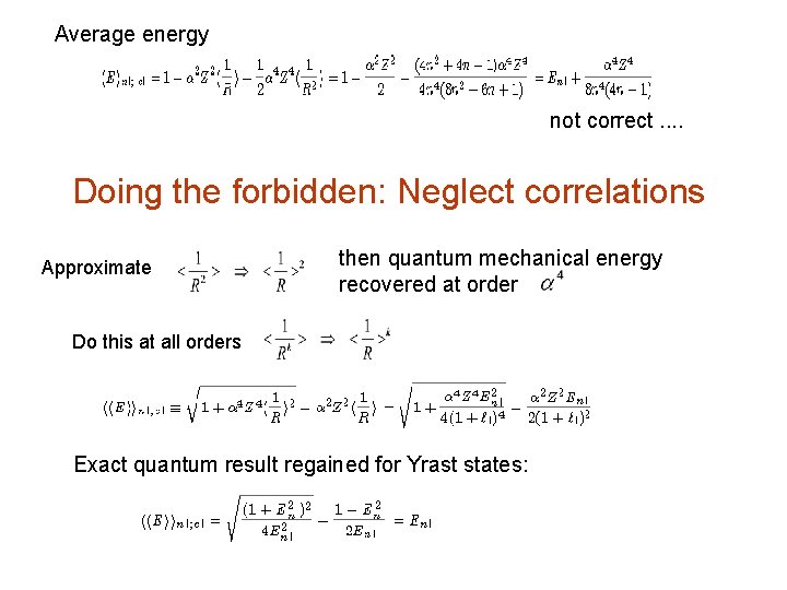 Average energy not correct. . Doing the forbidden: Neglect correlations Approximate then quantum mechanical