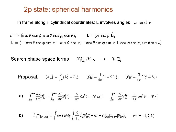 2 p state: spherical harmonics In frame along r, cylindrical coordinates: L involves angles