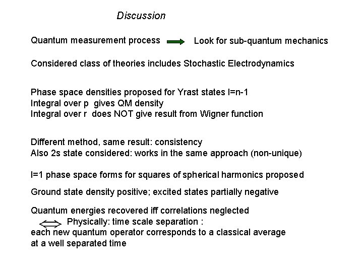 Discussion Quantum measurement process Look for sub-quantum mechanics Considered class of theories includes Stochastic