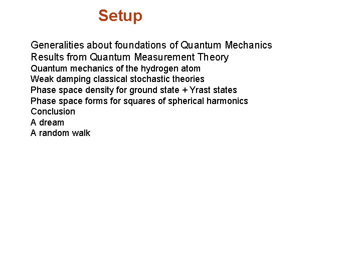 Setup Generalities about foundations of Quantum Mechanics Results from Quantum Measurement Theory Quantum mechanics