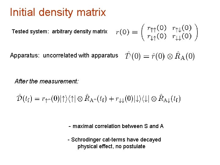 Initial density matrix Tested system: arbitrary density matrix Apparatus: uncorrelated with apparatus After the