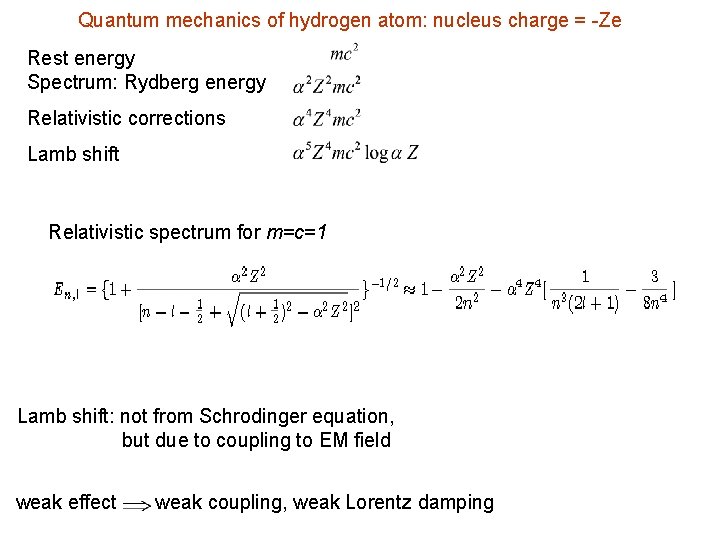 Quantum mechanics of hydrogen atom: nucleus charge = -Ze Rest energy Spectrum: Rydberg energy