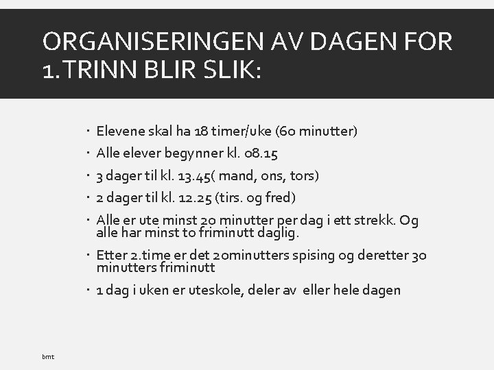 ORGANISERINGEN AV DAGEN FOR 1. TRINN BLIR SLIK: Elevene skal ha 18 timer/uke (60
