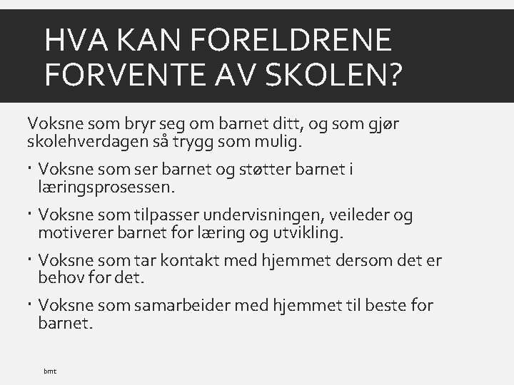 HVA KAN FORELDRENE FORVENTE AV SKOLEN? Voksne som bryr seg om barnet ditt, og