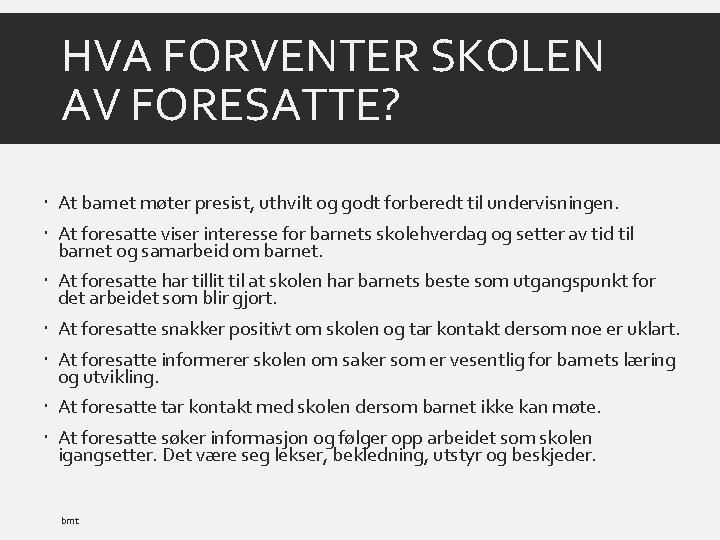 HVA FORVENTER SKOLEN AV FORESATTE? At barnet møter presist, uthvilt og godt forberedt til