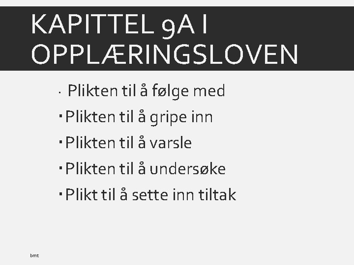 KAPITTEL 9 A I OPPLÆRINGSLOVEN Plikten til å følge med Plikten til å gripe