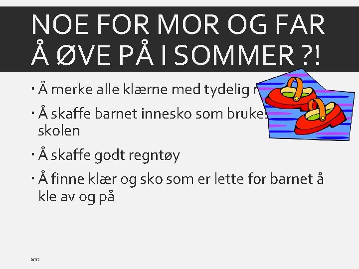 NOE FOR MOR OG FAR Å ØVE PÅ I SOMMER ? ! Å merke