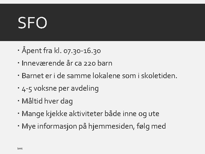 SFO Åpent fra kl. 07. 30 -16. 30 Inneværende år ca 220 barn Barnet