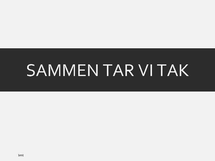 SAMMEN TAR VI TAK bmt 