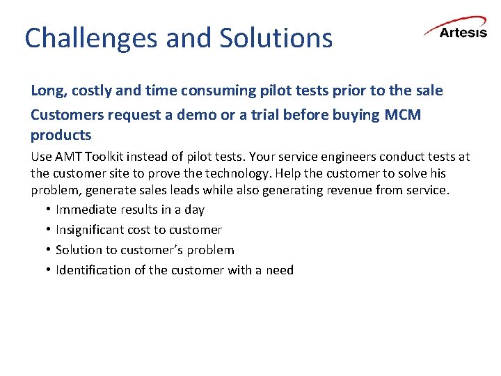 Challenges and Solutions Long, costly and time consuming pilot tests prior to the sale