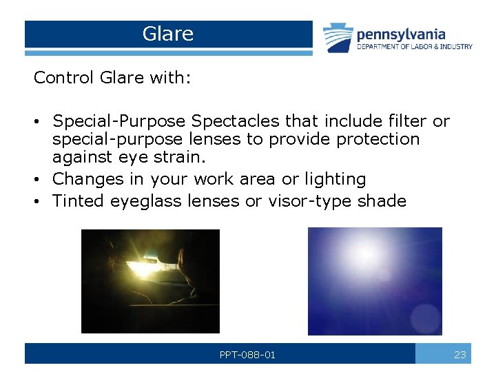 Glare Control Glare with: • Special-Purpose Spectacles that include filter or special-purpose lenses to
