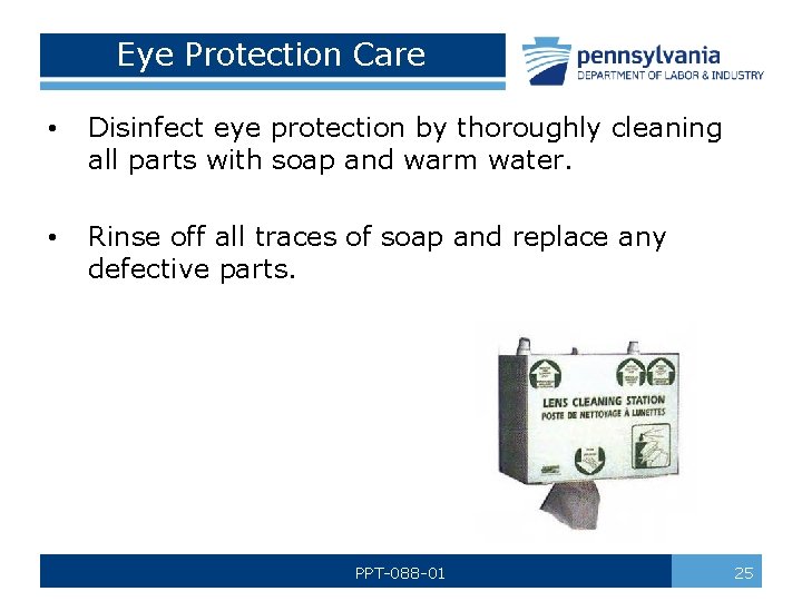 Eye Protection Care • Disinfect eye protection by thoroughly cleaning all parts with soap