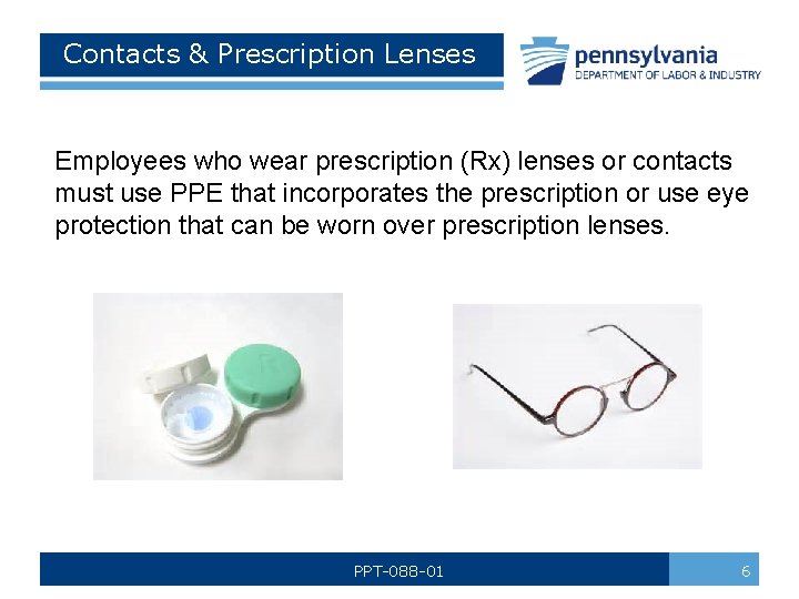 Contacts & Prescription Lenses Employees who wear prescription (Rx) lenses or contacts must use