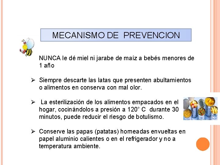 MECANISMO DE PREVENCION Ø NUNCA le dé miel ni jarabe de maíz a bebés