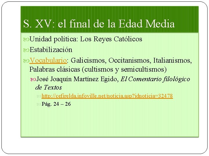 S. XV: el final de la Edad Media Unidad política: Los Reyes Católicos Estabilización