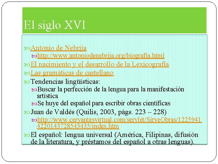 El siglo XVI Antonio de Nebrija http: //www. antoniodenebrija. org/biografia. html El nacimiento y