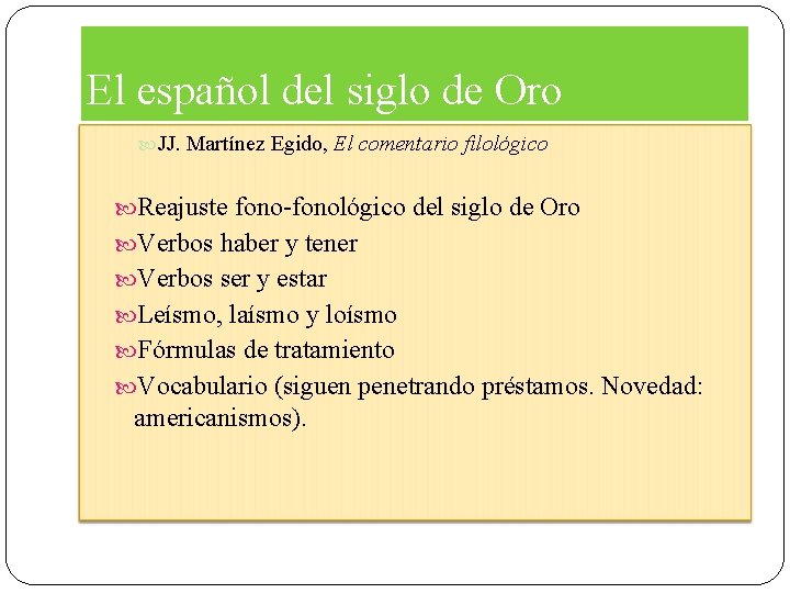 El español del siglo de Oro JJ. Martínez Egido, El comentario filológico Reajuste fono-fonológico